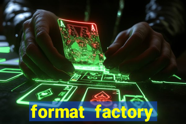 format factory windows 7